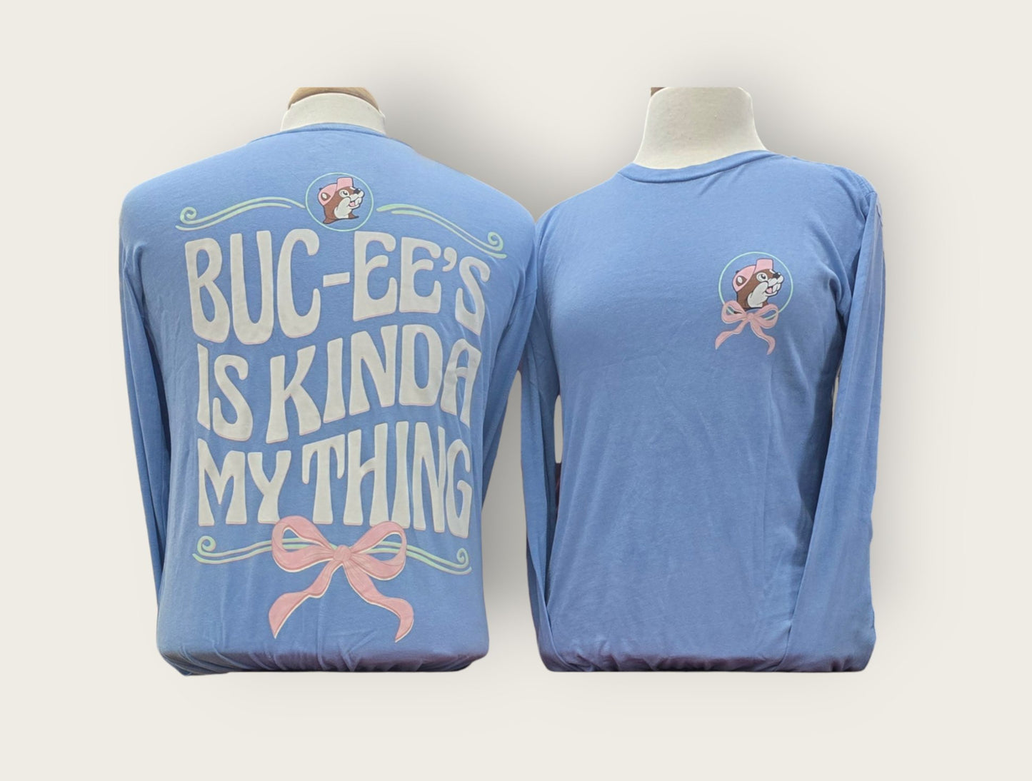 "Buc - ee's Is Kinda My Thing" Long Sleeve Shirt - Texan Temptations