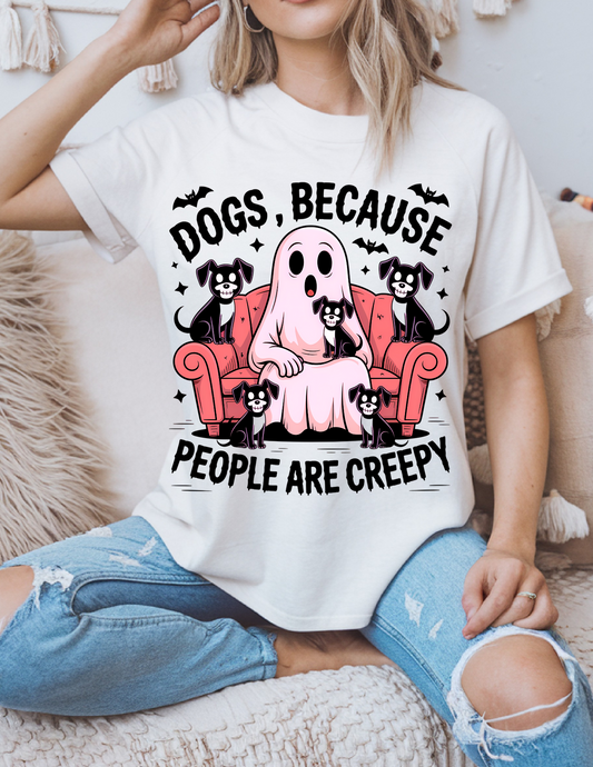 "Dogs, Because People Are Creepy" Tee